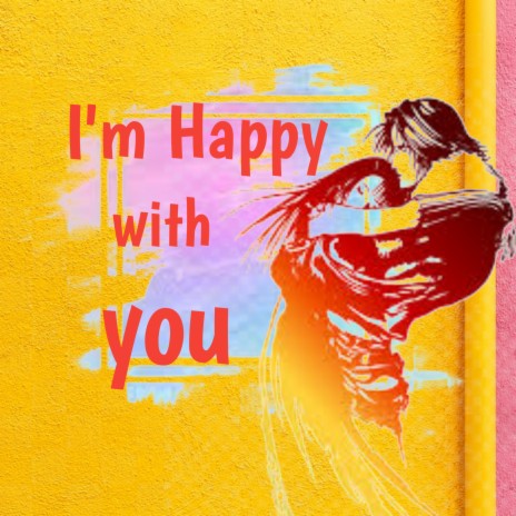 I'm Happy With You (Romantic) | Boomplay Music