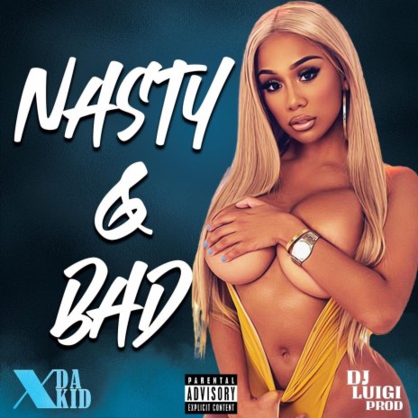 Nasty & Bad | Boomplay Music