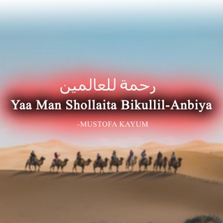 Yaa Man Shollaita Bikullil-Anbiya