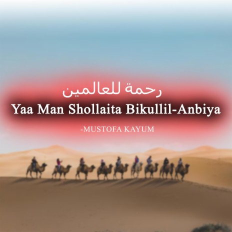 Yaa Man Shollaita Bikullil-Anbiya | Boomplay Music