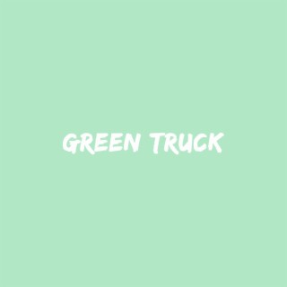 Green Truck lyrics | Boomplay Music