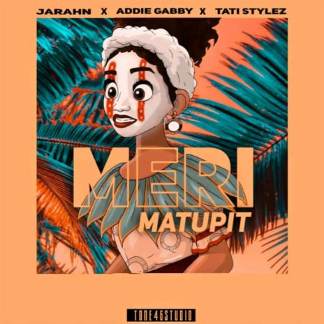 Meri Matupit ft. Addie Gabby & Tati Stylez | Boomplay Music