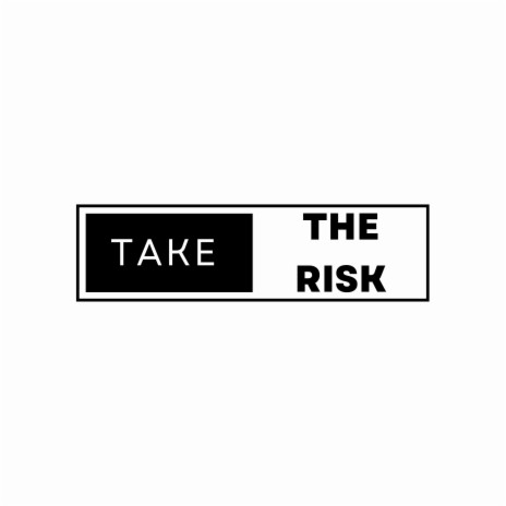 Take The Risk | Boomplay Music