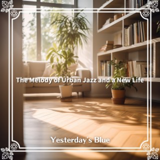 The Melody of Urban Jazz and a New Life