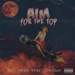 Aim for the Top ft. Cheap Sleezee & Prada West lyrics | Boomplay Music