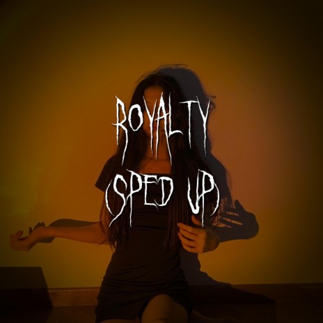 royalty (sped up) ft. brown eyed girl | Boomplay Music