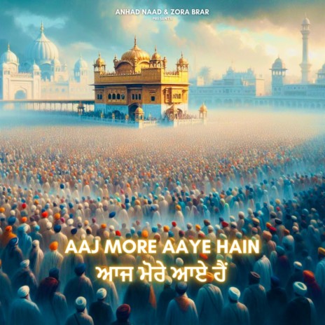 AAJ MORE AAYE HAIN ft. Mannu Mural, Basant, Tarnnum Khan, Zora Brar & Jammy Meet | Boomplay Music