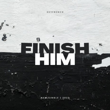 FINISH HIM | Boomplay Music