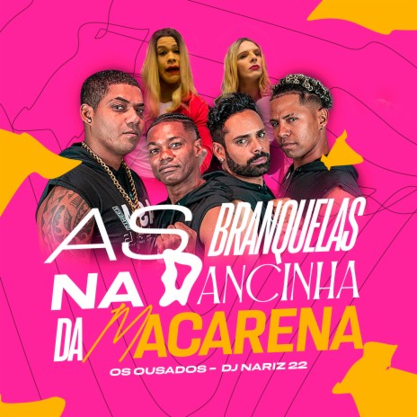 As Branquelas na Dancinha da Macarena ft. Dj Nariz 22 | Boomplay Music