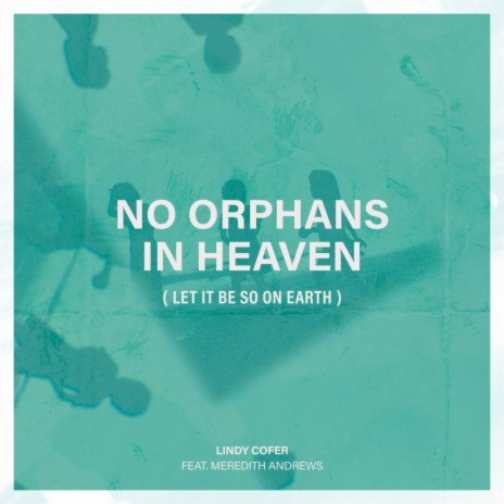 No Orphans In Heaven (Let It Be So On Earth) ft. Meredith Andrews
