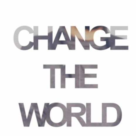 Change The World (feat. Sevy D & 1st Lady)