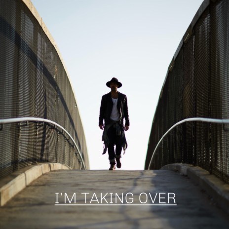 I'm Taking Over | Boomplay Music