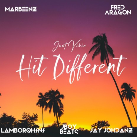 Hit Different ft. Fred Aragon, Marbeenz, Lamborqhini & Jay Johdanz | Boomplay Music