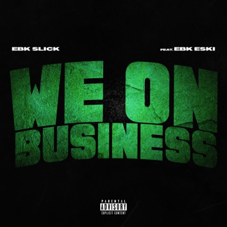 WE ON BUSINESS ft. Ebk Slick | Boomplay Music