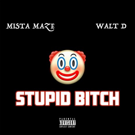 Stupid Bitch ft. Walt D | Boomplay Music