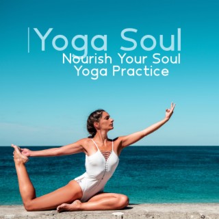 Yoga Soul: Nourish Your Soul Yoga Practice, The Ultimate Pilates Workout, 1 Hour Yoga Class to Reconnect with Yourself, Inward & Retreat, Kundalini, Yoga, Meditation, Relaxation