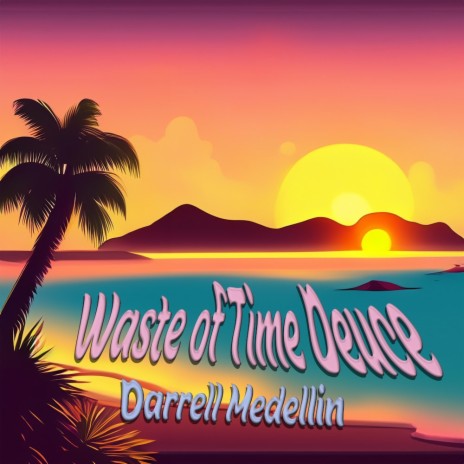 WASTE OF TIME DEUCE | Boomplay Music