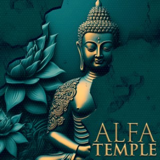 Alfa Temple: Enter Into Inner Peace with Pure Alfa Waves to Release Anxiety and Fear, Relaxing Sound Bath Meditation Music