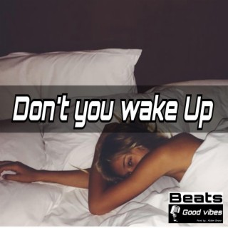 Don´t you wake up