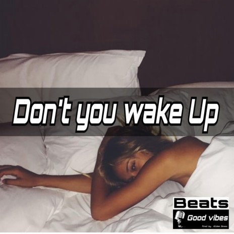 Don´t you wake up | Boomplay Music