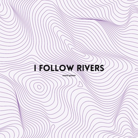 I Follow Rivers | Boomplay Music