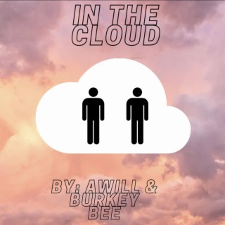 Burkey Bee & SirAwill Present: In The Cloud EP