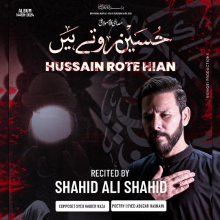 Hussain Rote Hain (Noha Mola Ali as)