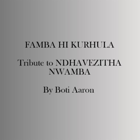 Famba Hi Kurhula (Tribute To Ndhavezita Nwamba)