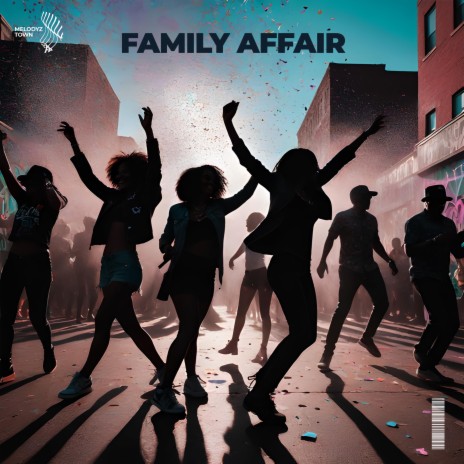 Family Affair ft. Melodyz Town | Boomplay Music