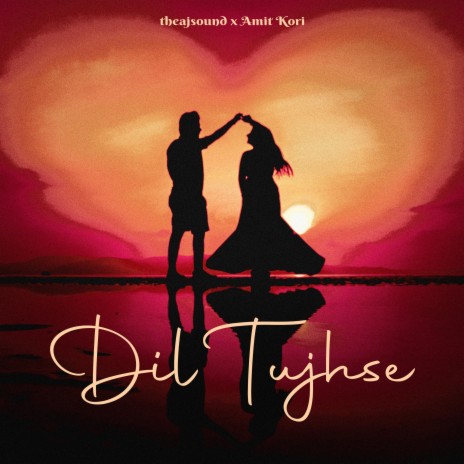 Dil Tujhse ft. Amit Kori | Boomplay Music