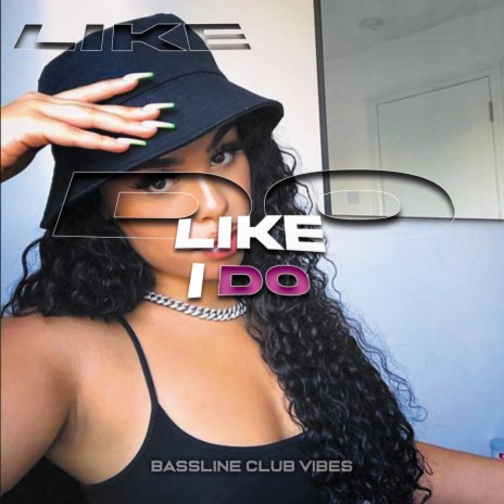 Like I Do | Boomplay Music