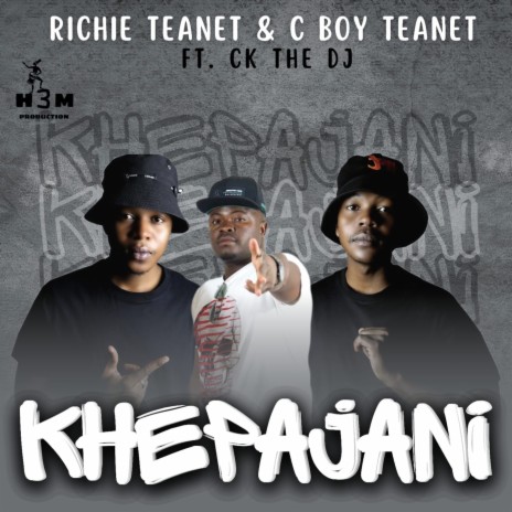 Khepajani ft. C Boy Teanet & Ck The Dj | Boomplay Music