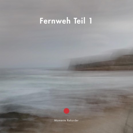 Fernweh Teil 1