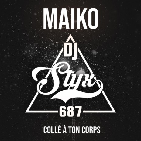 Collé à ton corps (Zouk Remix) ft. Maiko | Boomplay Music