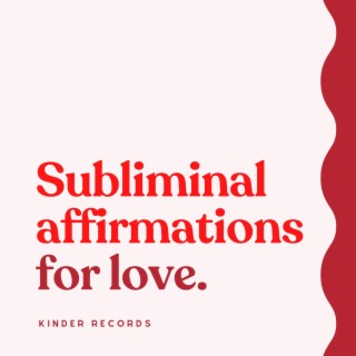 Subliminal Affirmations for Love
