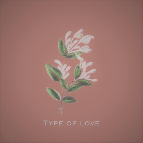 Type of Love | Boomplay Music