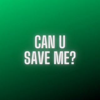 can u save me?