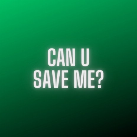 can u save me? | Boomplay Music