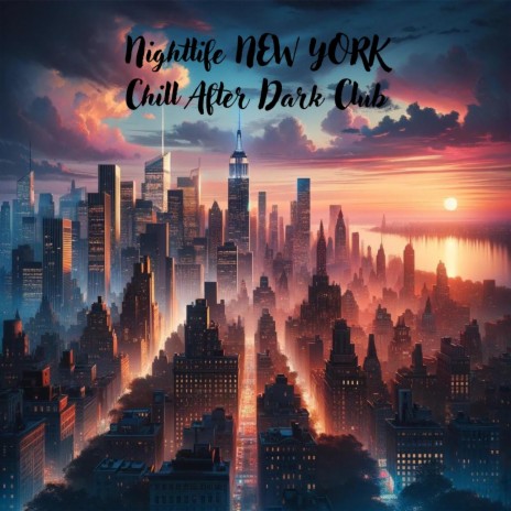 City Lights:,Atmospheric Music ft. Easy Listening Chilled Jazz & New York Jazz