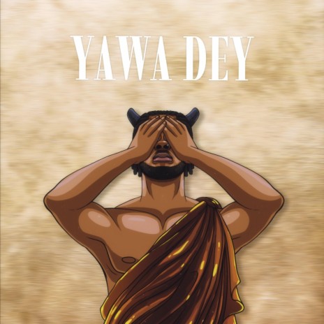 Yawa Dey | Boomplay Music