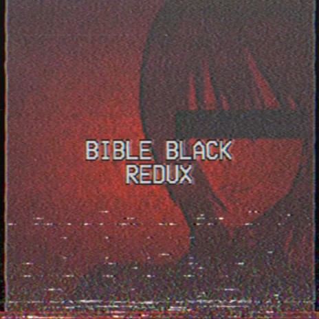 BIBLE BLACK REDUX (Redux)