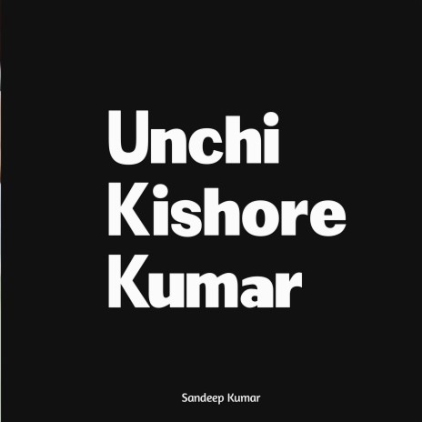 Unchi Kishore Kumar | Boomplay Music