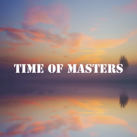 Time of Masters | Boomplay Music