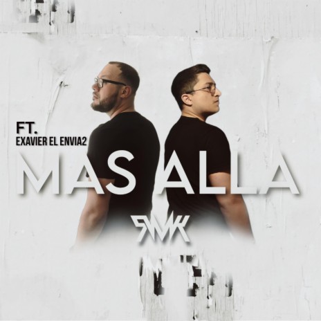 MAS ALLA ft. EXAVIER EL ENVIA2 | Boomplay Music