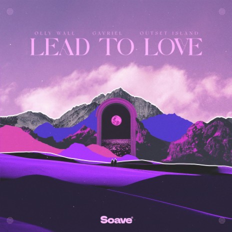 Lead To Love ft. Gavriel & outset island | Boomplay Music