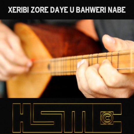 Xeribi Zore Daye u Bahweri Nabe | Boomplay Music