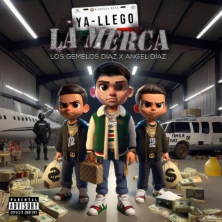 Ya Llegó La Merca ft. Los gemelos diaz lyrics | Boomplay Music