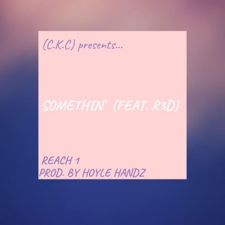 Somethin' (feat. R3D) | Boomplay Music