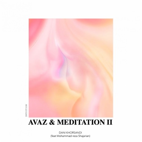 Avaz And Meditation II ft. Mohammad-Reza Shajarian | Boomplay Music