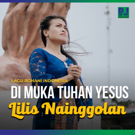 Di Muka Tuhan Yesus ft. Lilis Nainggolan | Boomplay Music